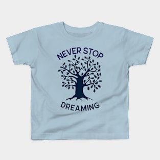 NEVER STOP DREAMING Kids T-Shirt